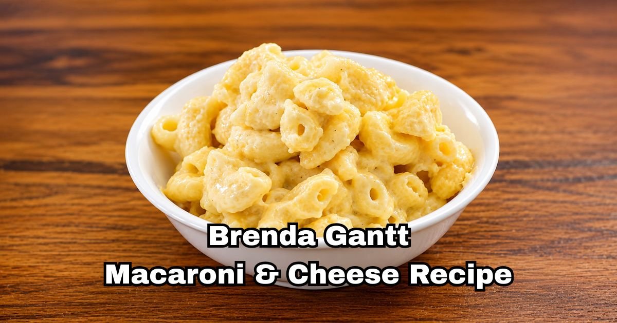 Brenda Gantt Macaroni & Cheese Recipe