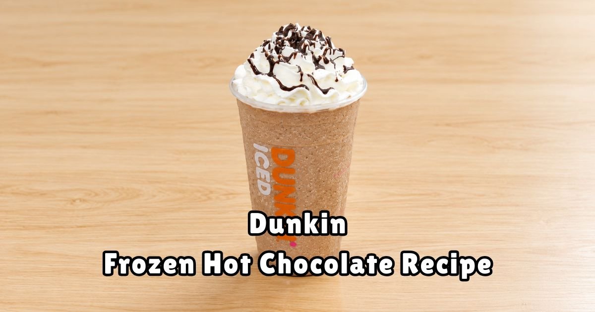 Dunkin Frozen Hot Chocolate Recipe